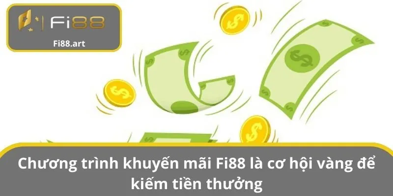 Chương trình khuyến mãi Fi88 là cơ hội vàng để kiếm tiền thưởng