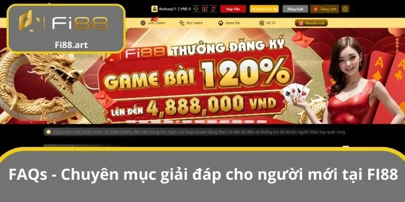 FAQs - Chuyên mục giải đáp cho người mới tại FI88