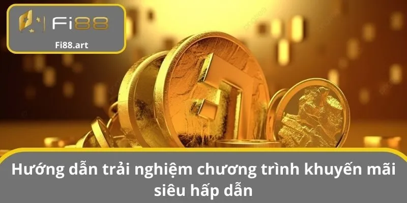 Hướng dẫn trải nghiệm chương trình khuyến mãi siêu hấp dẫn