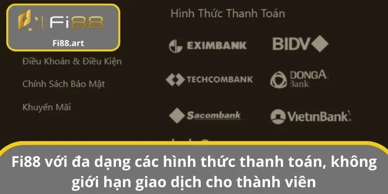 FI88 với đa dạng các hình thức thanh toán, không giới hạn giao dịch cho thành viên