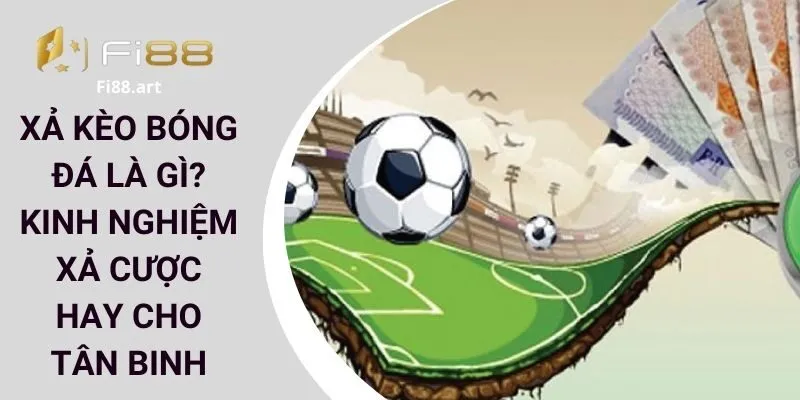 Xả kèo bóng đá là gì